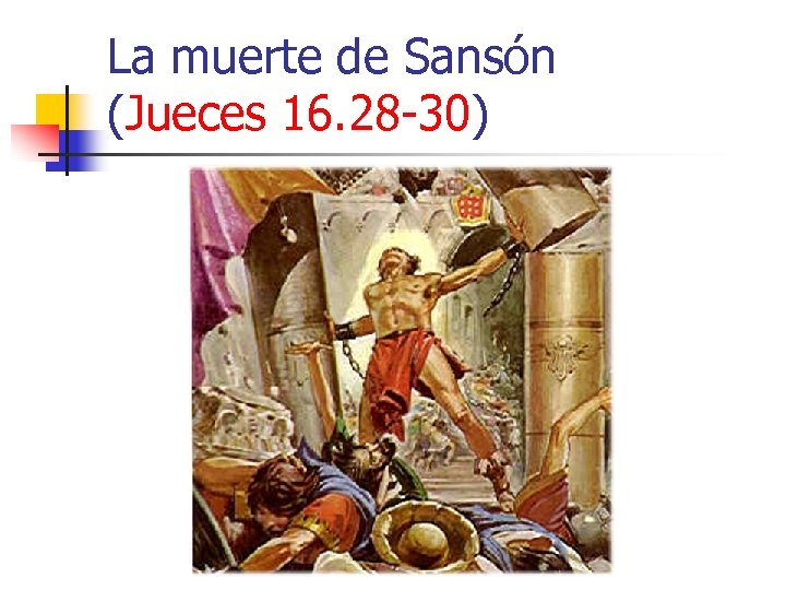 La muerte de Sansón (Jueces 16. 28 -30) 