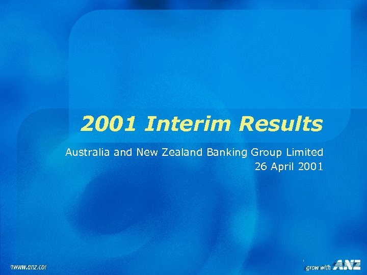 2001 Interim Results Australia and New Zealand Banking Group Limited 26 April 2001 