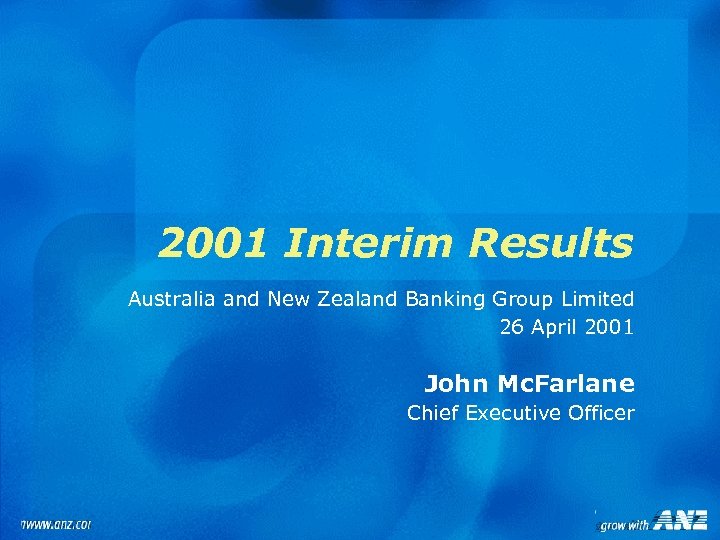 2001 Interim Results Australia and New Zealand Banking Group Limited 26 April 2001 John