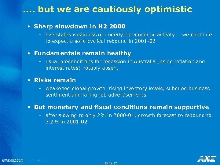 …. but we are cautiously optimistic • Sharp slowdown in H 2 2000 –