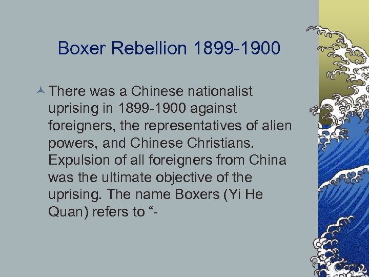 Boxer Rebellion 1899 -1900 © There was a Chinese nationalist uprising in 1899 -1900
