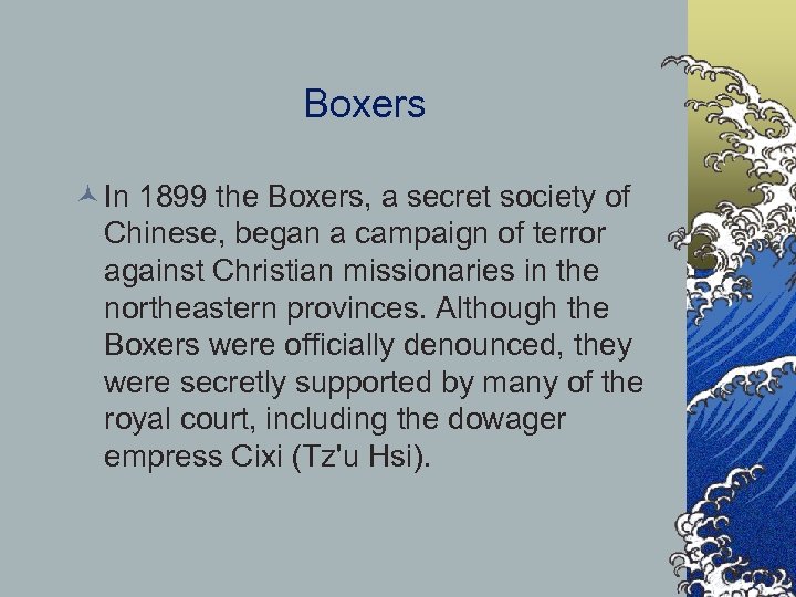 Boxers © In 1899 the Boxers, a secret society of Chinese, began a campaign