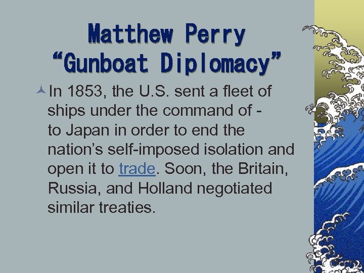 Matthew Perry “Gunboat Diplomacy” ©In 1853, the U. S. sent a fleet of ships