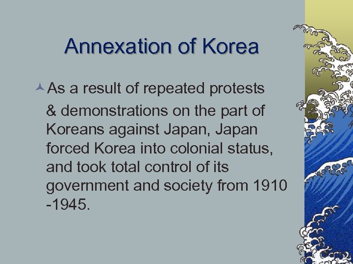 Annexation of Korea ©As a result of repeated protests & demonstrations on the part