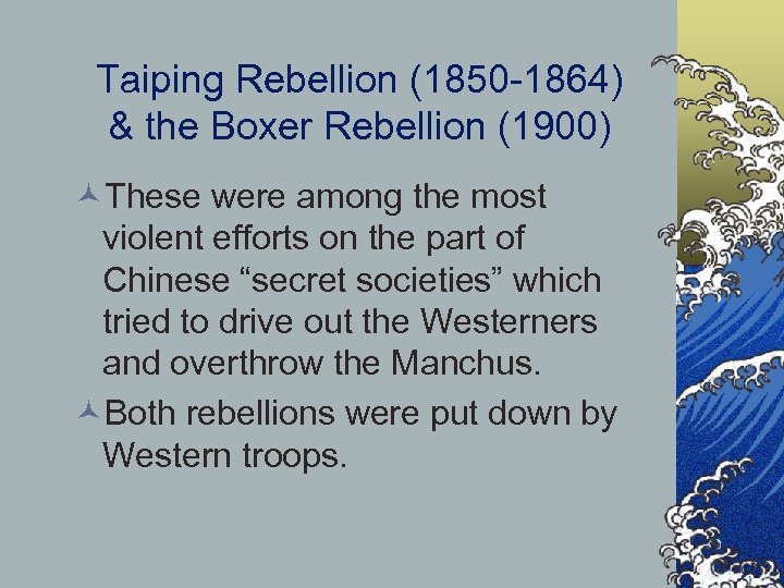 Taiping Rebellion (1850 -1864) & the Boxer Rebellion (1900) ©These were among the most