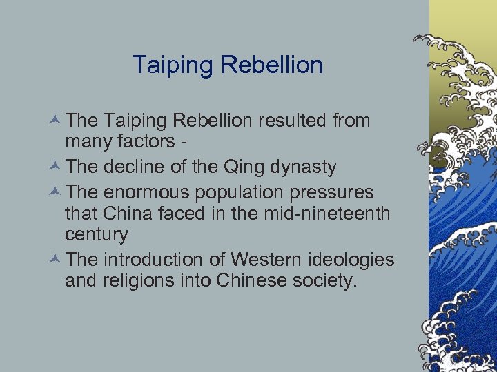 Taiping Rebellion © The Taiping Rebellion resulted from many factors © The decline of