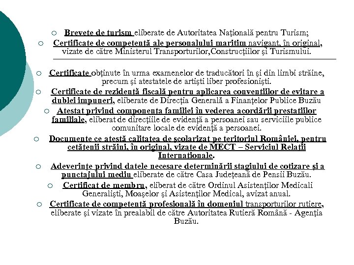 Brevete de turism eliberate de Autoritatea Naţională pentru Turism; Certificate de competenţă ale personalului