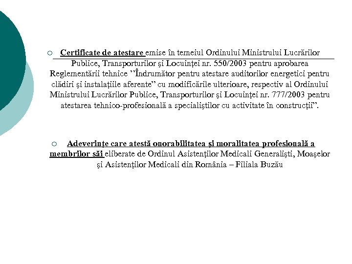 Certificate de atestare emise în temeiul Ordinului Ministrului Lucrărilor Publice, Transporturilor şi Locuinţei nr.