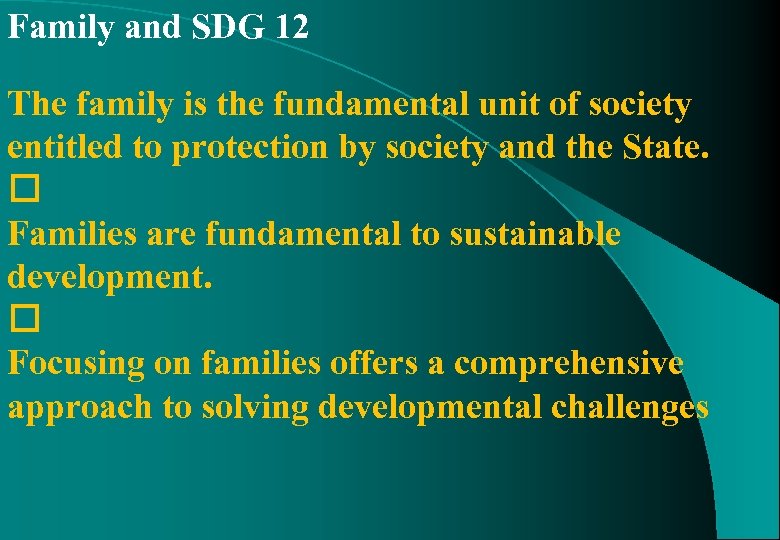 Family and SDG 12 The family is the fundamental unit of society entitled to