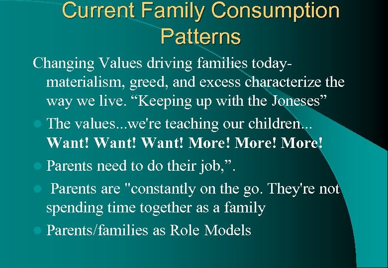 Current Family Consumption Patterns Changing Values driving families todaymaterialism, greed, and excess characterize the