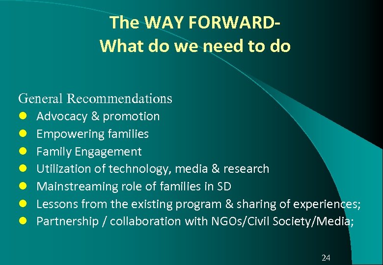 The WAY FORWARDWhat do we need to do General Recommendations l l l l