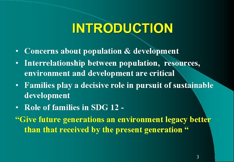 INTRODUCTION • Concerns about population & development • Interrelationship between population, resources, environment and