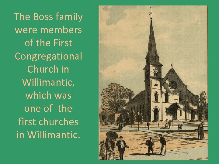 The Boss family were members of the First Congregational Church in Willimantic, which was