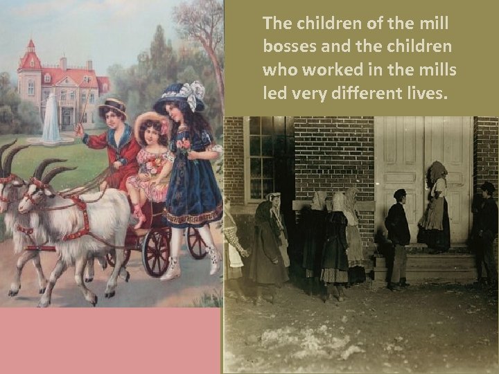 The children of the mill bosses and the children who worked in the mills