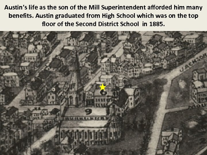 Austin’s life as the son of the Mill Superintendent afforded him many benefits. Austin