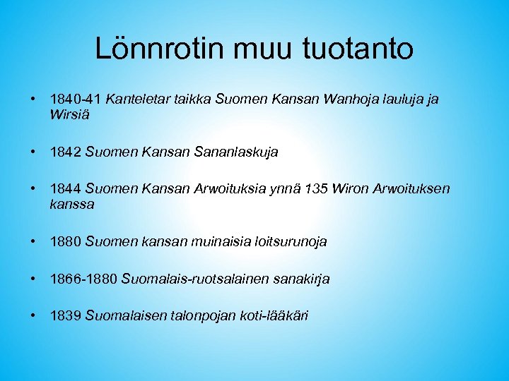 Lönnrotin muu tuotanto • 1840 -41 Kanteletar taikka Suomen Kansan Wanhoja lauluja ja Wirsiä