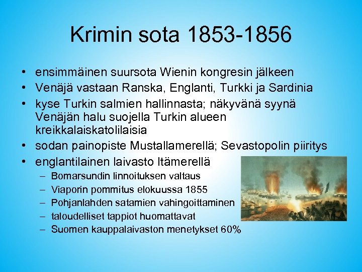 Krimin sota 1853 -1856 • ensimmäinen suursota Wienin kongresin jälkeen • Venäjä vastaan Ranska,
