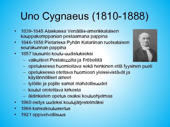 Uno Cygnaeus (1810 -1888) • 1839 -1845 Alaskassa Venäläis-amerikkalaisen kauppakomppanian pestaamana pappina • 1846