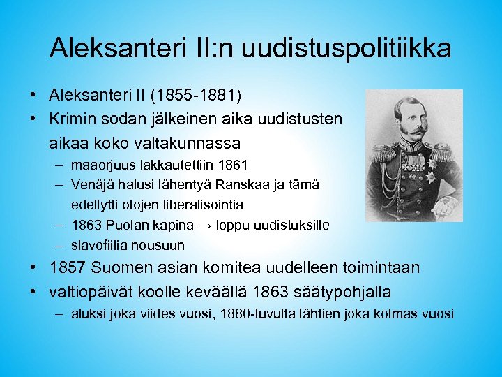 Aleksanteri II: n uudistuspolitiikka • Aleksanteri II (1855 -1881) • Krimin sodan jälkeinen aika
