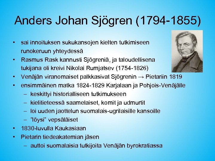Anders Johan Sjögren (1794 -1855) • sai innoituksen sukukansojen kielten tutkimiseen runokeruun yhteydessä •