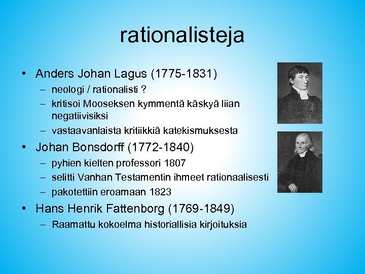 rationalisteja • Anders Johan Lagus (1775 -1831) – neologi / rationalisti ? – kritisoi