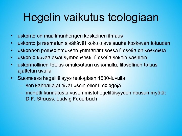 Hegelin vaikutus teologiaan • • • uskonto on maailmanhengen keskeinen ilmaus uskonto ja raamatun