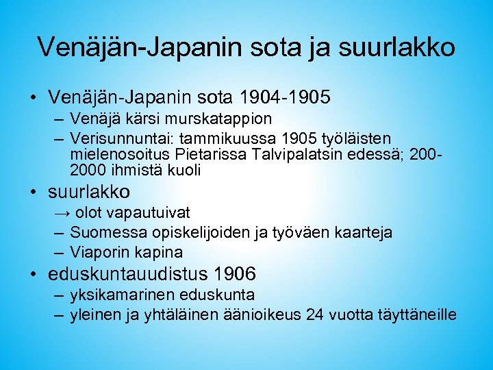Venäjän-Japanin sota ja suurlakko • Venäjän-Japanin sota 1904 -1905 – Venäjä kärsi murskatappion –