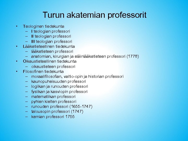 Turun akatemian professorit • • Teologinen tiedekunta – I teologian professori – III teologian