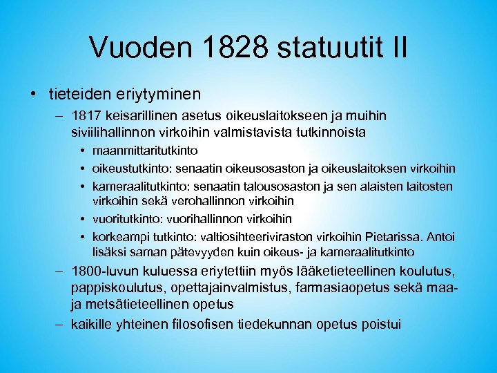 Vuoden 1828 statuutit II • tieteiden eriytyminen – 1817 keisarillinen asetus oikeuslaitokseen ja muihin