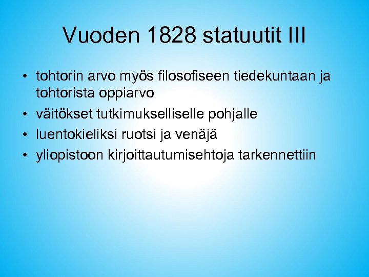 Vuoden 1828 statuutit III • tohtorin arvo myös filosofiseen tiedekuntaan ja tohtorista oppiarvo •