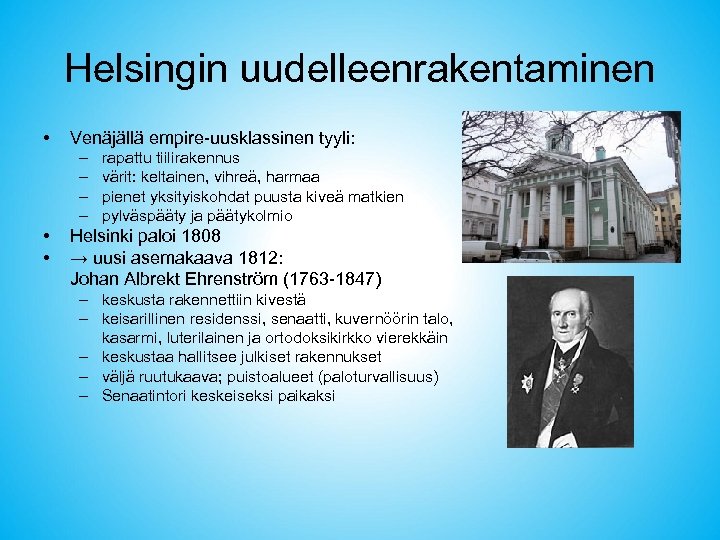 Helsingin uudelleenrakentaminen • Venäjällä empire-uusklassinen tyyli: – – • • rapattu tiilirakennus värit: keltainen,