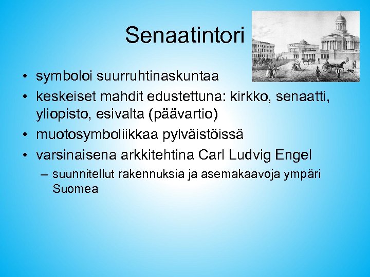 Senaatintori • symboloi suurruhtinaskuntaa • keskeiset mahdit edustettuna: kirkko, senaatti, yliopisto, esivalta (päävartio) •