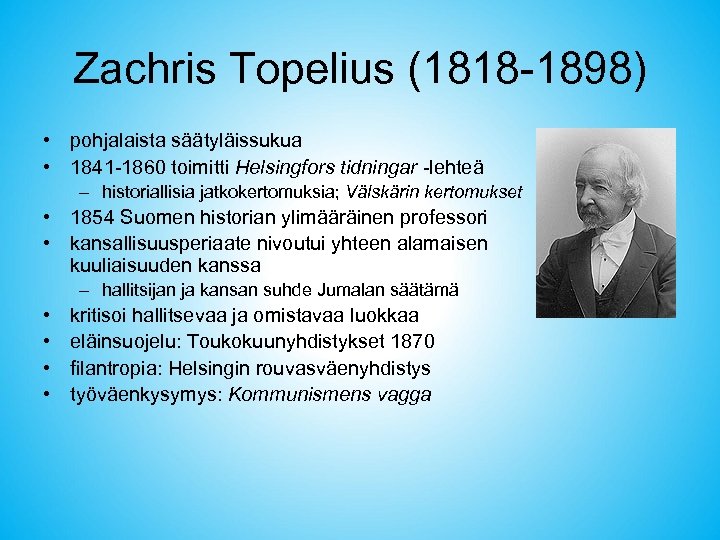 Zachris Topelius (1818 -1898) • pohjalaista säätyläissukua • 1841 -1860 toimitti Helsingfors tidningar -lehteä