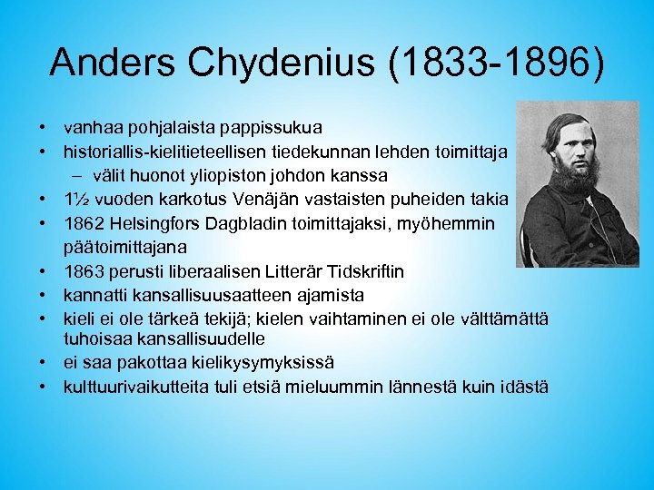 Anders Chydenius (1833 -1896) • vanhaa pohjalaista pappissukua • historiallis-kielitieteellisen tiedekunnan lehden toimittaja –