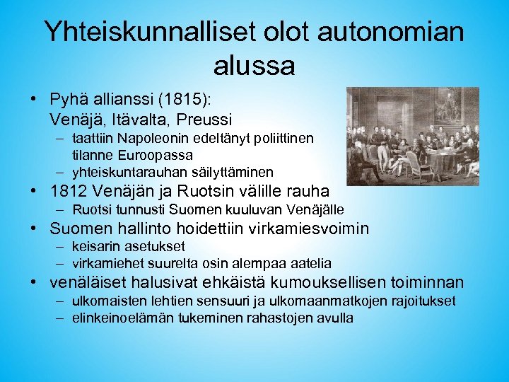 Yhteiskunnalliset olot autonomian alussa • Pyhä allianssi (1815): Venäjä, Itävalta, Preussi – taattiin Napoleonin