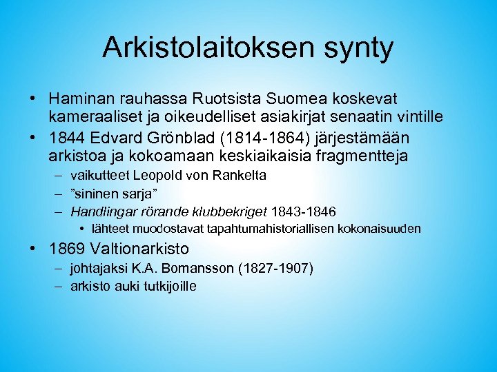 Arkistolaitoksen synty • Haminan rauhassa Ruotsista Suomea koskevat kameraaliset ja oikeudelliset asiakirjat senaatin vintille