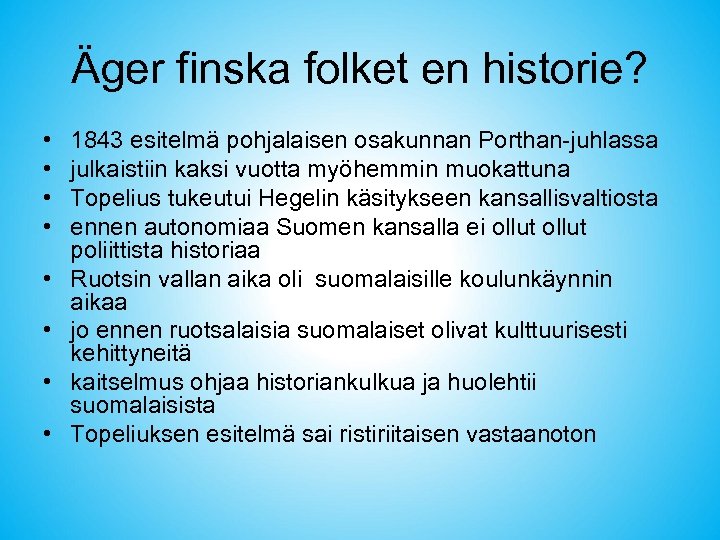 Äger finska folket en historie? • • 1843 esitelmä pohjalaisen osakunnan Porthan-juhlassa julkaistiin kaksi