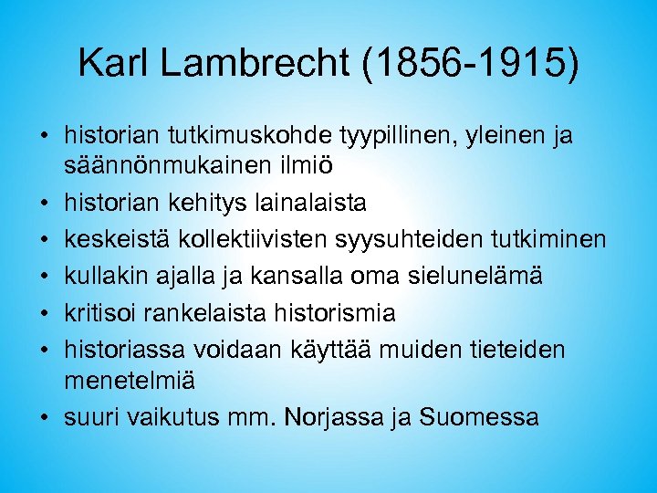 Karl Lambrecht (1856 -1915) • historian tutkimuskohde tyypillinen, yleinen ja säännönmukainen ilmiö • historian