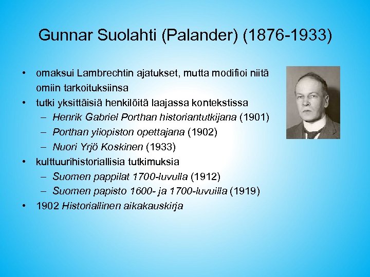 Gunnar Suolahti (Palander) (1876 -1933) • omaksui Lambrechtin ajatukset, mutta modifioi niitä omiin tarkoituksiinsa