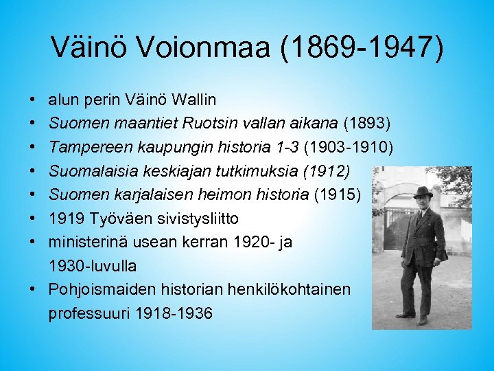 Väinö Voionmaa (1869 -1947) • • alun perin Väinö Wallin Suomen maantiet Ruotsin vallan