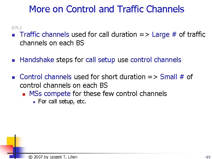 More on Control and Traffic Channels [LTL: ] n n n Traffic channels used
