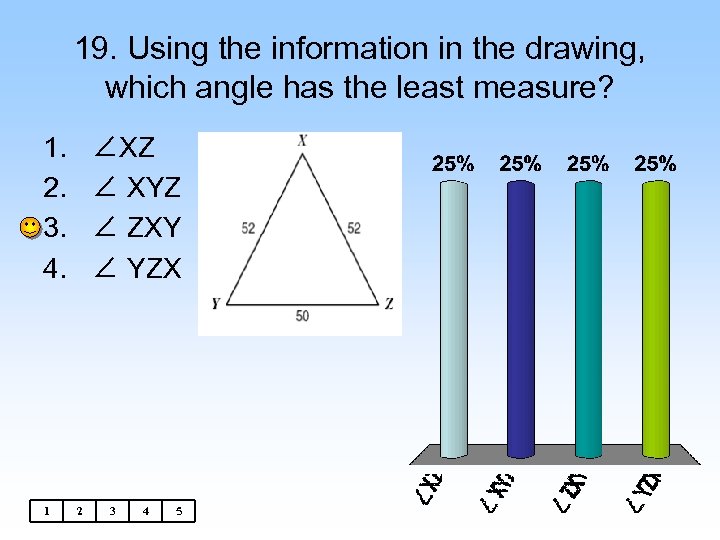 19. Using the information in the drawing, which angle has the least measure? 1.