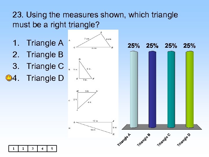 23. Using the measures shown, which triangle must be a right triangle? 1. 2.