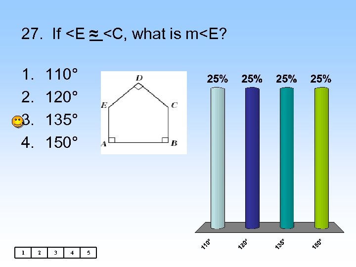27. If <E ≈ <C, what is m<E? 1. 2. 3. 4. 1 110°