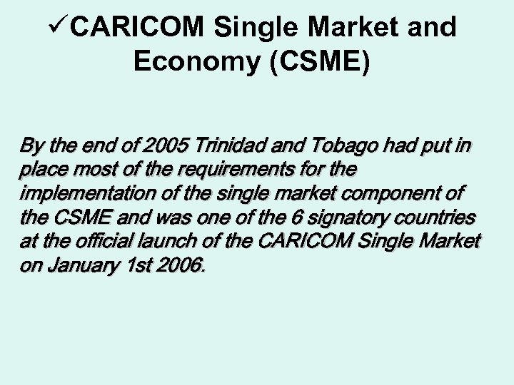 üCARICOM Single Market and Economy (CSME) By the end of 2005 Trinidad and Tobago