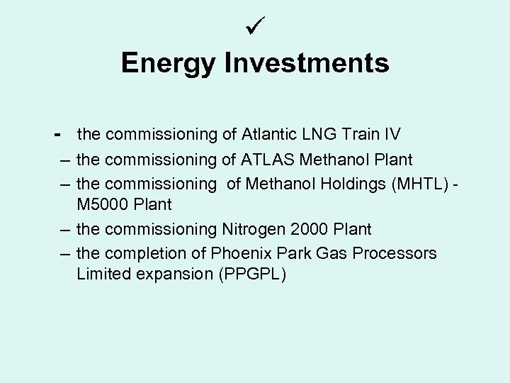ü Energy Investments - the commissioning of Atlantic LNG Train IV – the commissioning