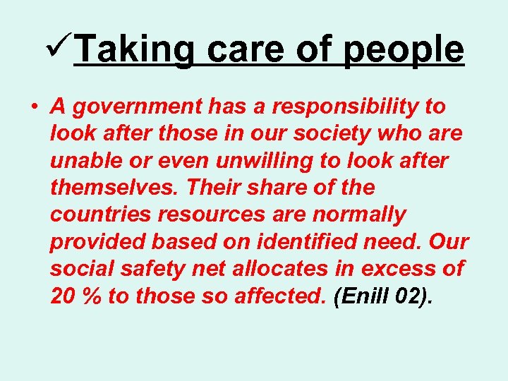 üTaking care of people • A government has a responsibility to look after those