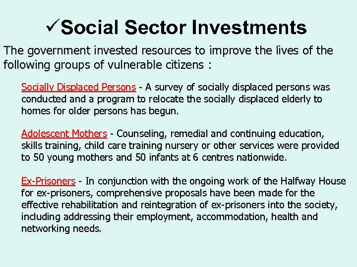 üSocial Sector Investments The government invested resources to improve the lives of the following