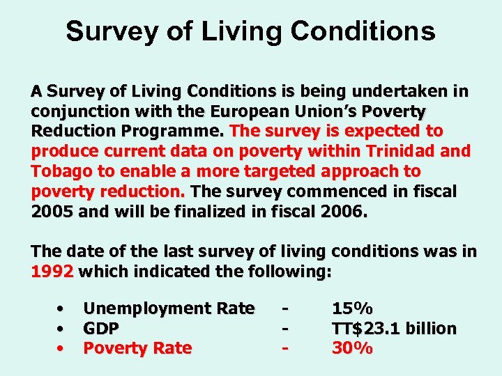 Survey of Living Conditions A Survey of Living Conditions is being undertaken in conjunction