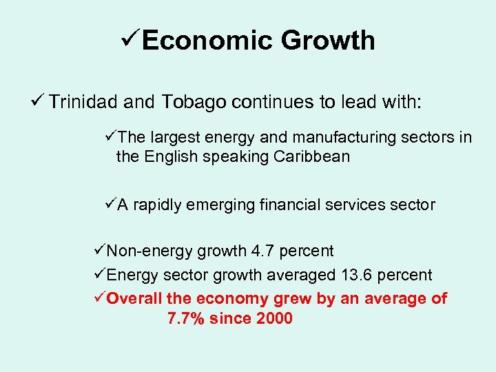 üEconomic Growth ü Trinidad and Tobago continues to lead with: üThe largest energy and